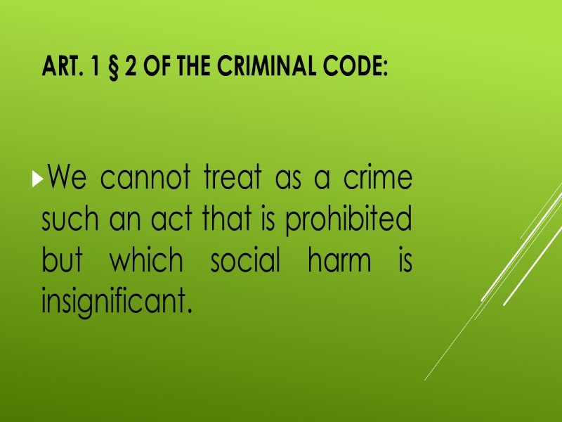 Art. 1 § 2 of the Criminal Code:   We cannot treat as